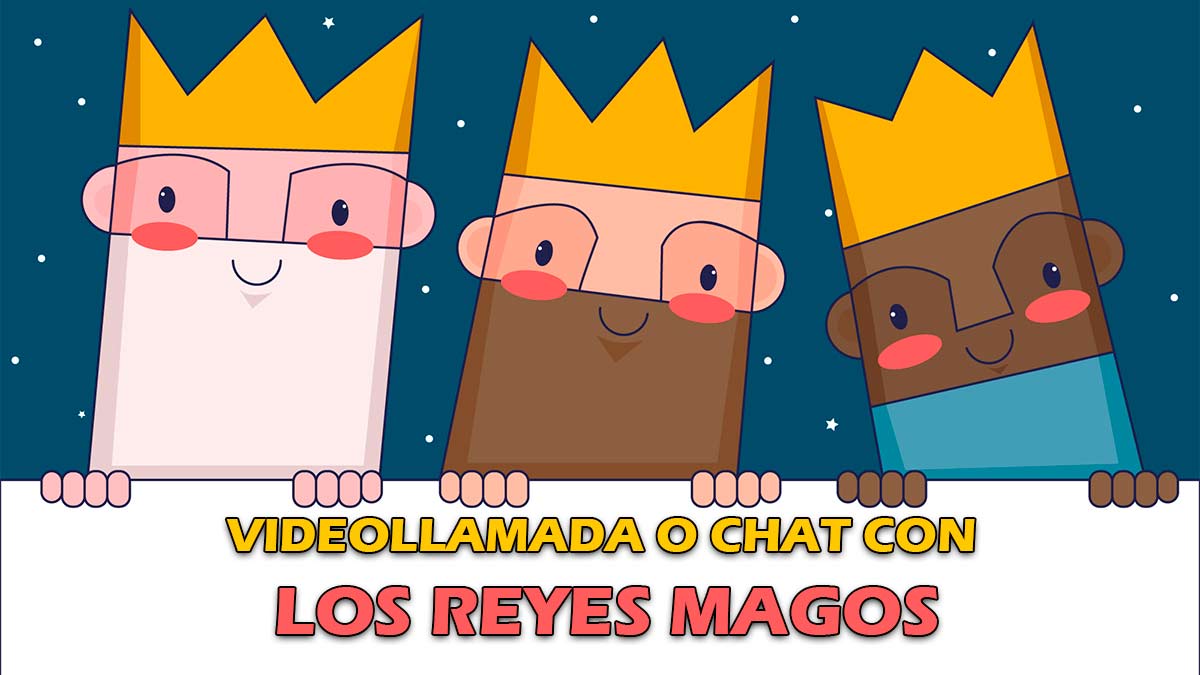 Cómo hacer una videollamada o chatear con los Reyes Magos