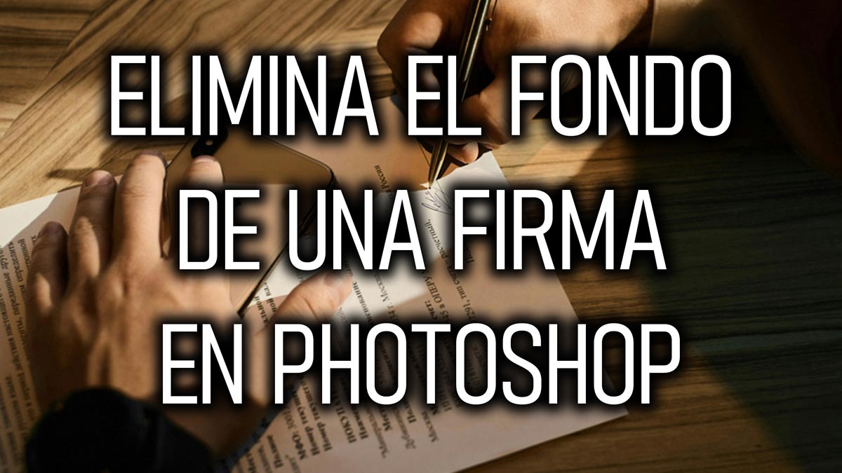 Cómo eliminar el fondo de una firma a mano con Photoshop