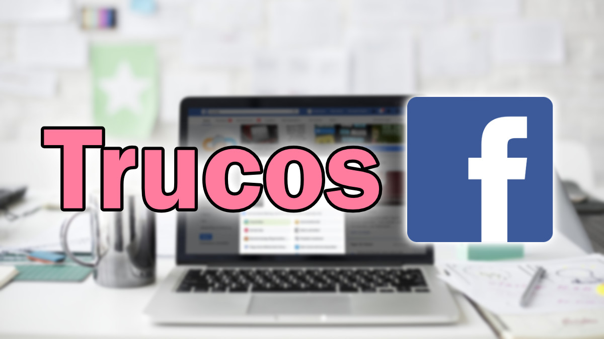 15 trucos para Facebook que debes saber