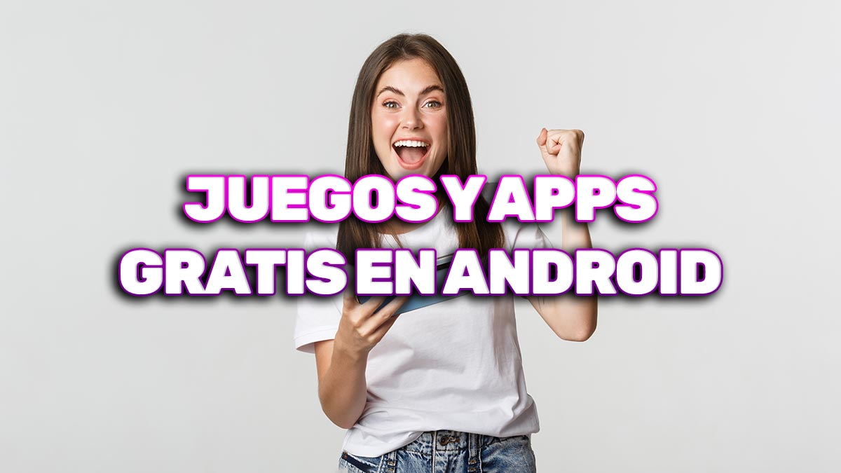 28 mejores apps y juegos de pago para Android gratis que no te puedes perder esta semana