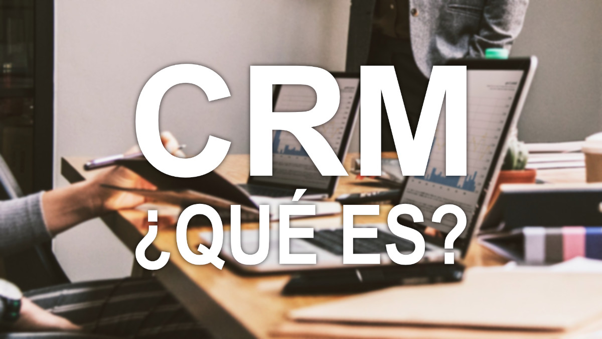 ¿Qué es un CRM?