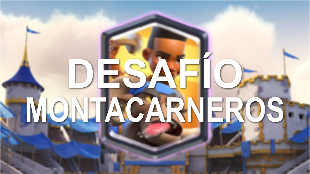 7 mazos para el desafío de furia de la Montacarneros en Clash Royale