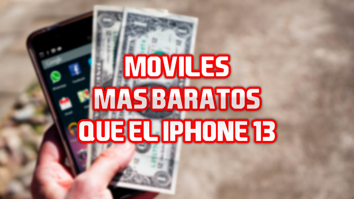 9 smartphones más baratos que el iPhone 13