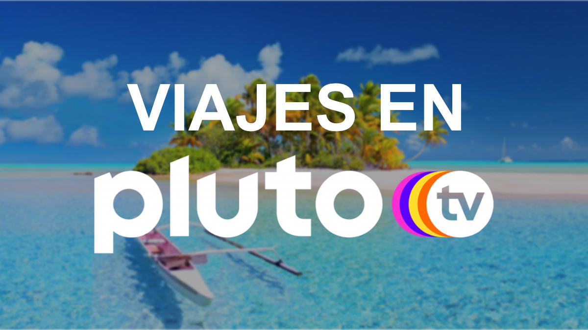 4 canales de viajes en Pluto TV