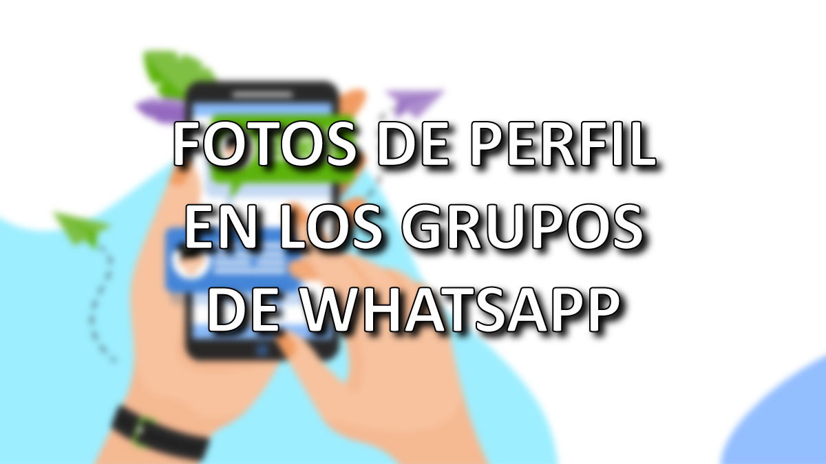 WhatsApp mostrará las fotos de perfil en los grupos