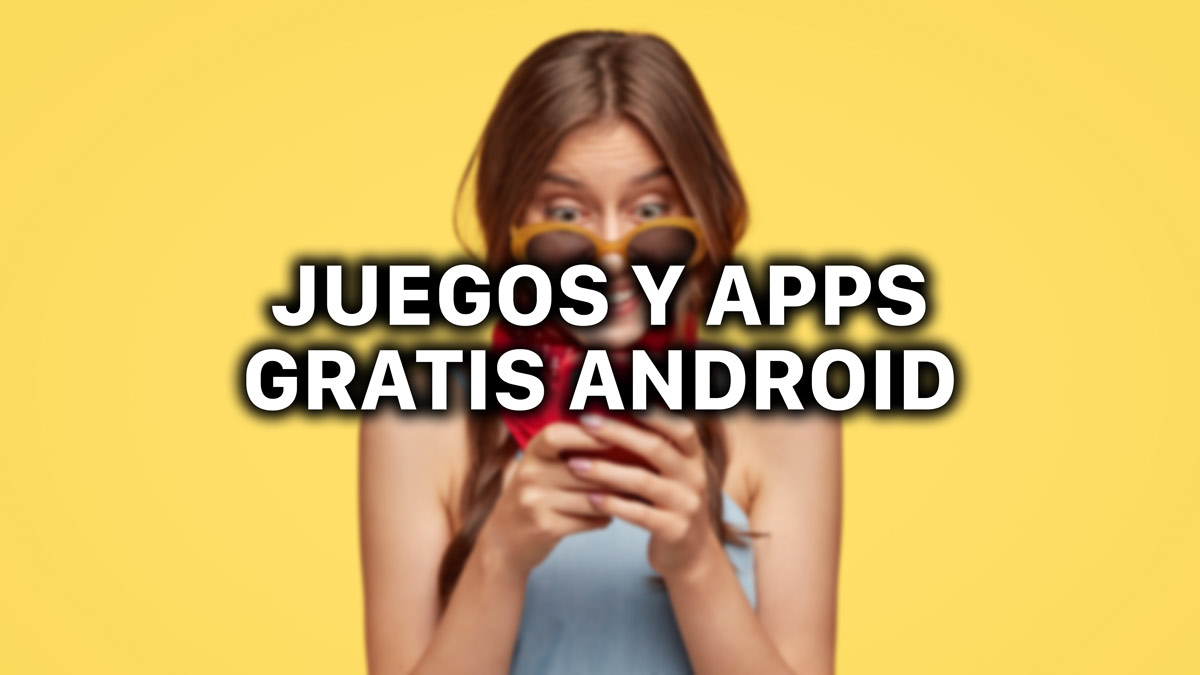 22 apps y juegos en oferta: descarga estas apps gratis en Android por tiempo limitado