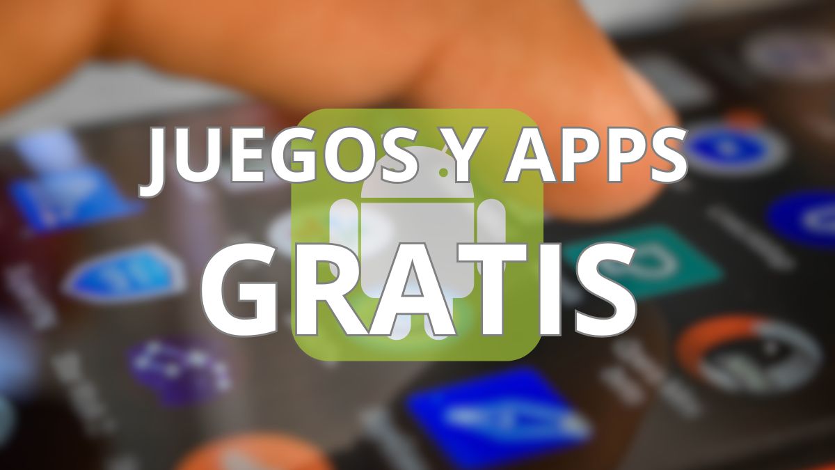 50 apps y juegos en oferta: descarga estas apps gratis en Android por tiempo limitado